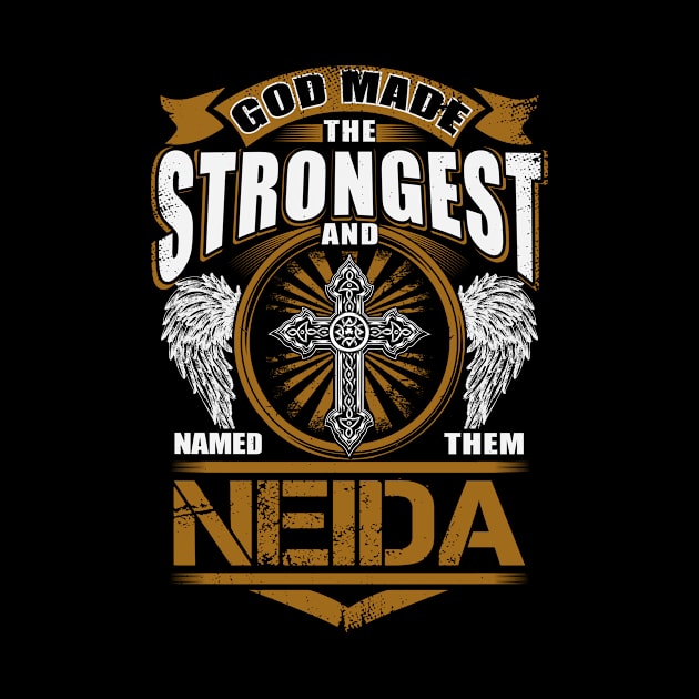 Neida Name T Shirt - God Found Strongest And Named Them Neida Gift Item by reelingduvet