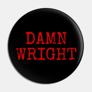 DAMN WRIGHT Pin