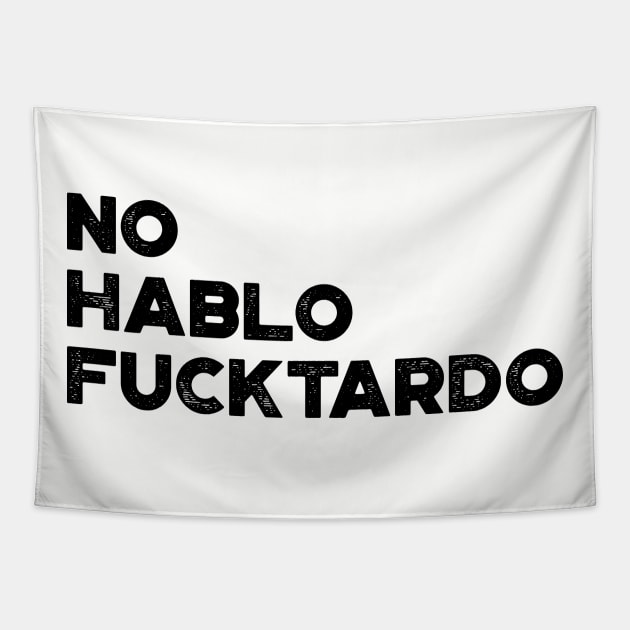 No Hablo Fucktardo Funny Tapestry by truffela