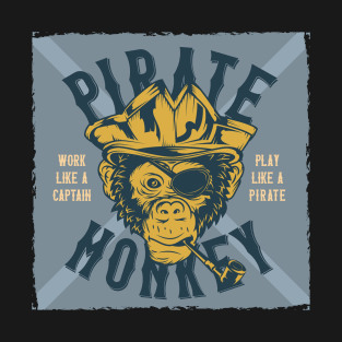 Pirate monkey- work like a Captain, play like a Pirate T-Shirt