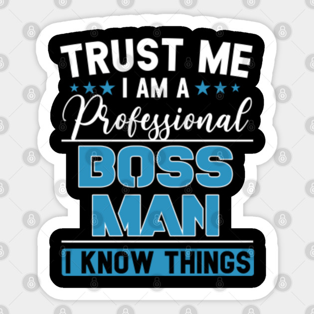 Boss Man T Shirt Gift Idea Professional Boss Man Boss Sticker Teepublic Au