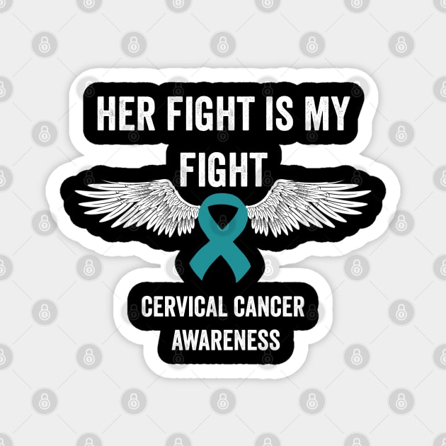 her fight is my fight cervical cancer awareness month - teal ribbon awareness Magnet by Merchpasha1