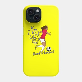 Yes, I Kick Like a Girl. Need a Lesson? Phone Case