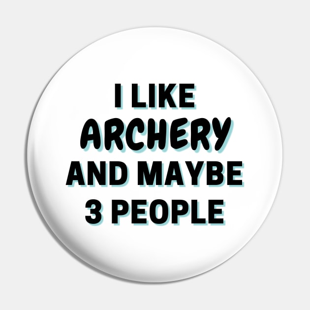 I Like Archery And Maybe 3 People Pin by Word Minimalism