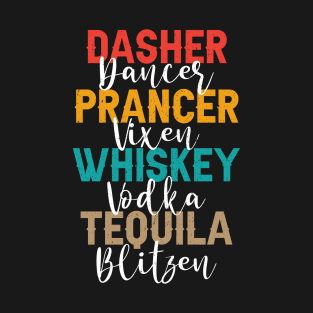 Dasher  Dancer  Prancer  Vixen  Whiskey  Vodka  Tequila  Blitzen T-Shirt