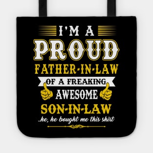 Im a pround father in law of a freaking awesome son in law yes he bought me this shirt Tote