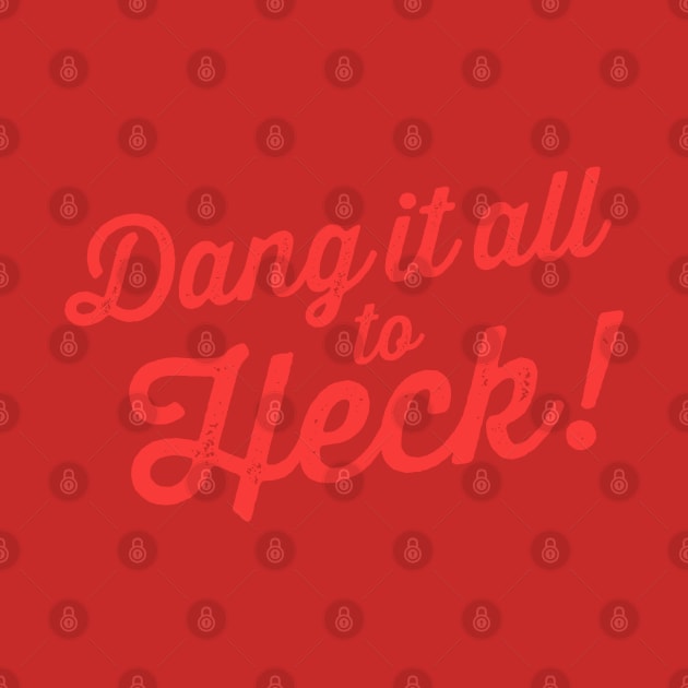 Dang It All to Heck! funny alternative swear words by Tingsy