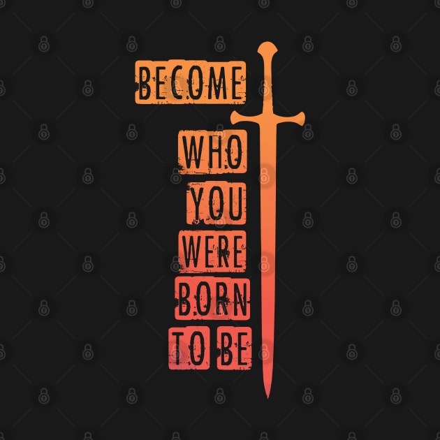 Become who you were born to be by RataGorrata