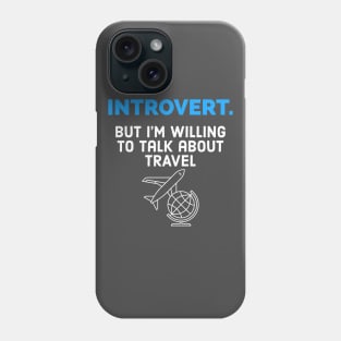 Introvert willing to talk about travel Phone Case