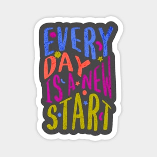 Every Day Is A New Start Magnet