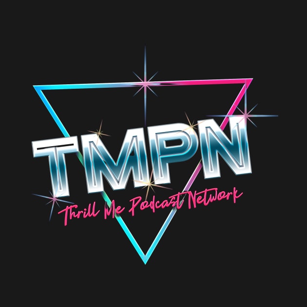 TMPN! by Thrill Me Podcast Network