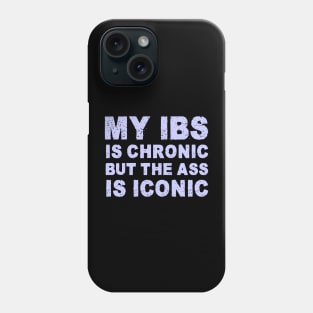 My IBS is chronic funny IBS Awareness gift Phone Case