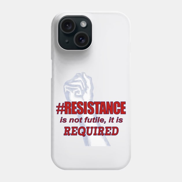 #RESISTANCE REQUIRED Phone Case by Jan4insight TeeStore