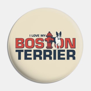 I love my Boston Terrier Dog Design Pin