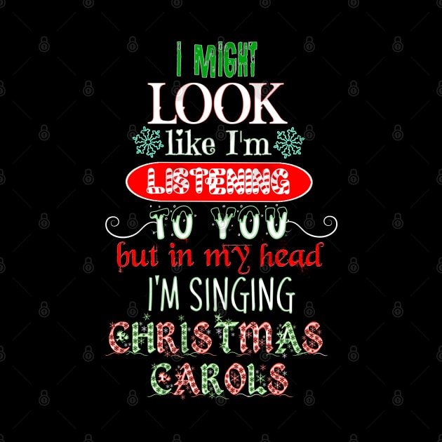 I Might Look Like I'm Listening To You but in my Head I'm Singing Christmas Carols, Not Listening Christmas Music by Timeforplay