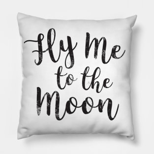 Fly me to the Moon Quote Pillow