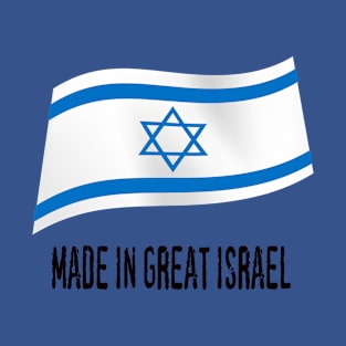 Made in Great Israel flag T-Shirt