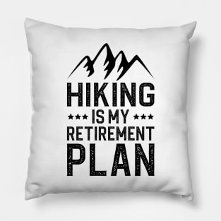 Hiking Is My Retirement Plan Pillow