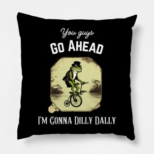 Funny Introvert Frog Taking Time You Guys Go Ahead I'm Dilly Dallying Pillow