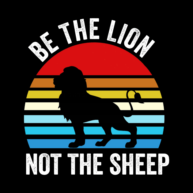 Be The Lion Not The Sheep Be The Lion Not The Sheep Be The Lion Not The Sheep by siliana