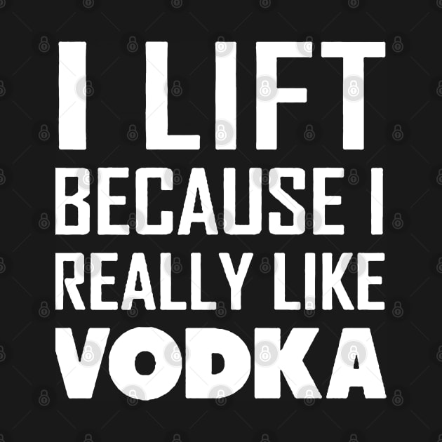 i lift because i really like a vodka by amillustrated