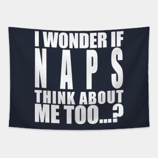 I wonder if naps think about me too Tapestry