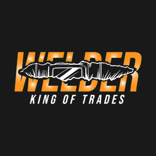 Welder King Of Trade T-Shirt