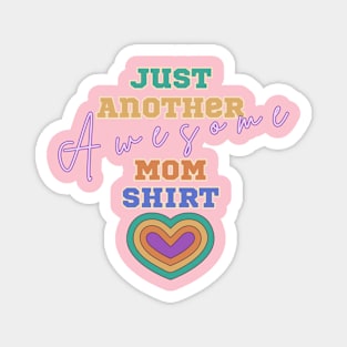 Just Another AWESOME Mom Shirt. For Gifts, Anytime Magnet