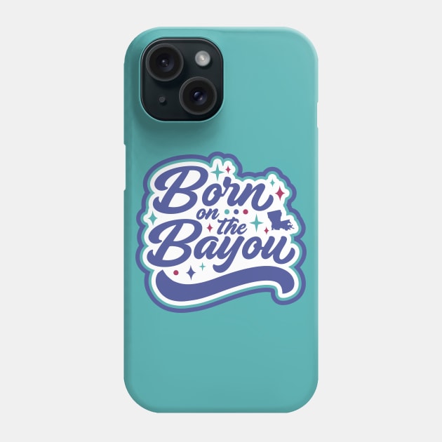 Born on the Bayou Phone Case by SLAG_Creative