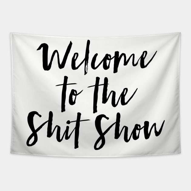 Welcome to the Shit Show Tapestry by MadEDesigns