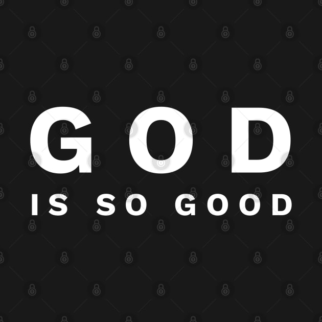 God Is So Good - Christian by ChristianShirtsStudios