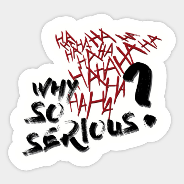 Joker Why So Serious Joker Sticker Teepublic