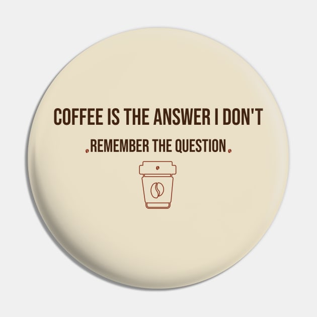 COFFEE IS THE ANSWER I DON'T REMEMBER THE QUESTION Pin by Duodesign