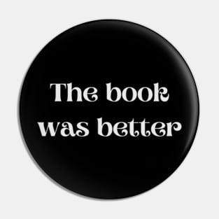 The Book Was Better - Funny Quotes Pin