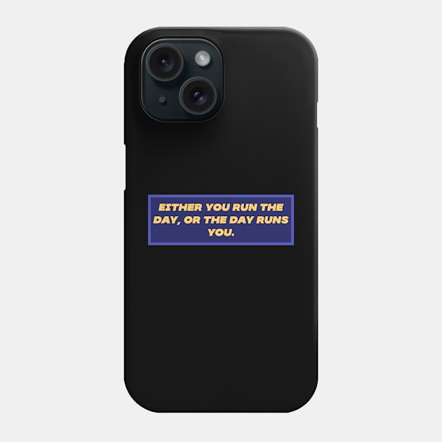 Either you run the day Phone Case by Motivational.quote.store