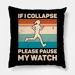If I Collapse Please Pause My Watch Retro Running Pillow