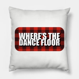 Where's the dance floor? Pillow