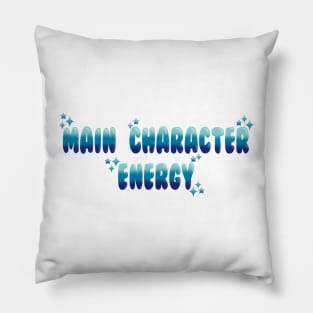 Main character energy Pillow