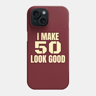 I Make 50 Look Good! Milestone Birthday Event Design Phone Case