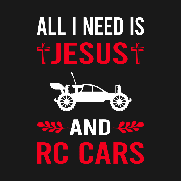 I Need Jesus And RC Car Cars by Good Day