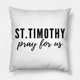 St. Timothy pray for us Pillow