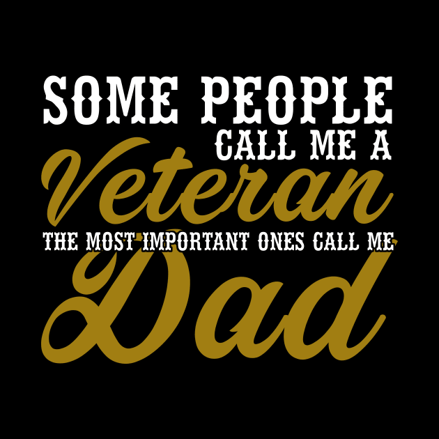 Fathers Day 2018 Some People Call Me A Veteran The Most Important Dad by nhatvv