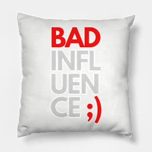 Bad influence Pillow