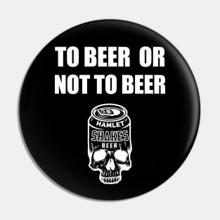 To Beer Or Not To Beer Pin