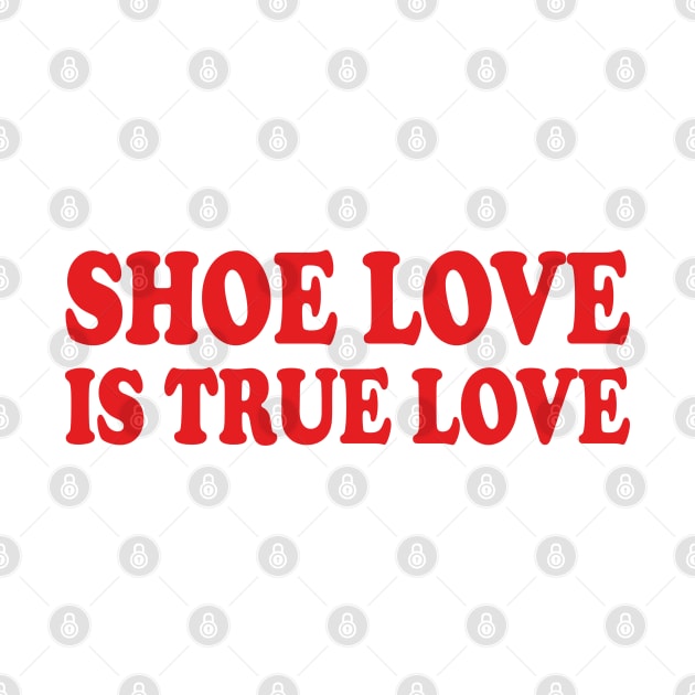 shoe love is true love by mdr design