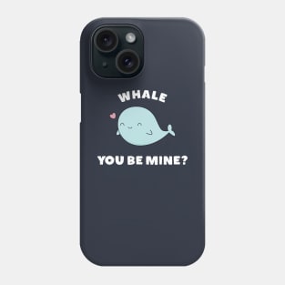 Whale You Be Mine Funny Pun T-Shirt Phone Case