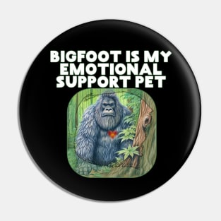 Bigfoot Is My Emotional Support Pet Spirit Animal Pin