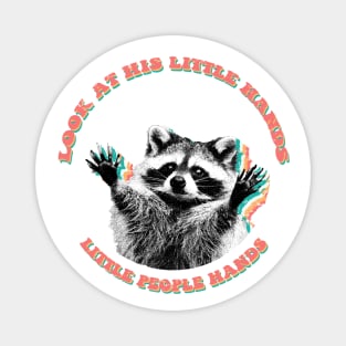 Little people hands trash panda raccoon Magnet