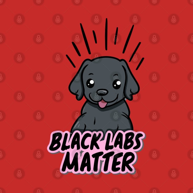 Black Labs Matter by Cheeky BB