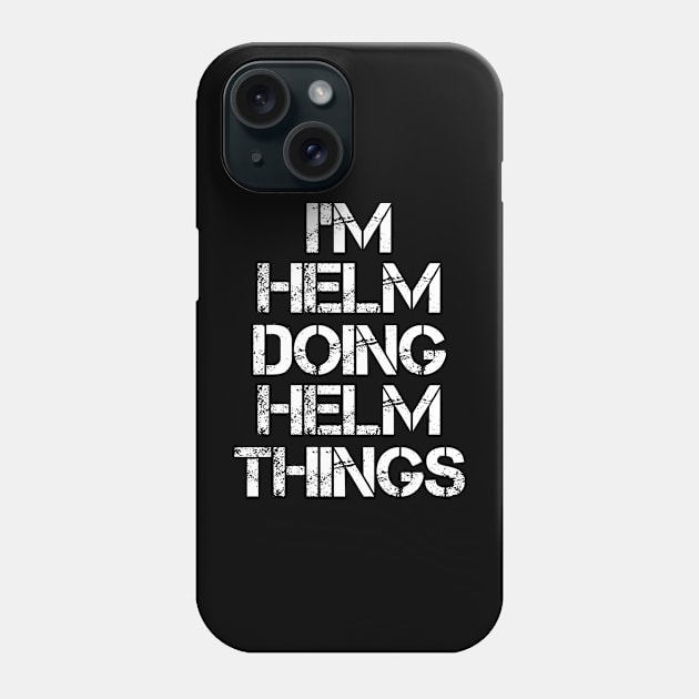 Helm Name T Shirt - Helm Doing Helm Things Phone Case by Skyrick1